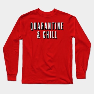 Quarantine & Chill Design/Artwork Long Sleeve T-Shirt